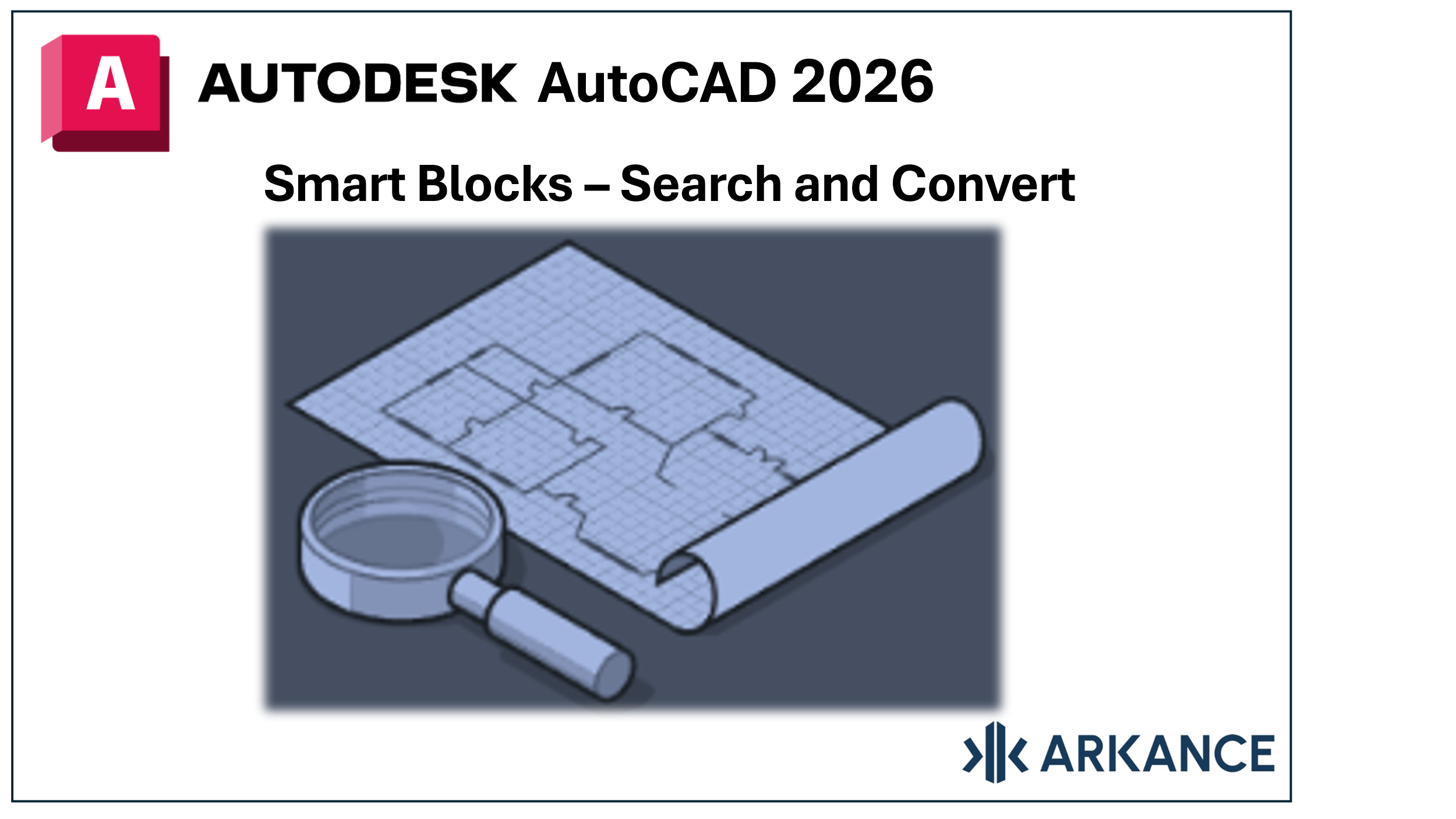 AutoCAD 2026: Smart Blocks: Search and Convert – ARKANCE UK Community